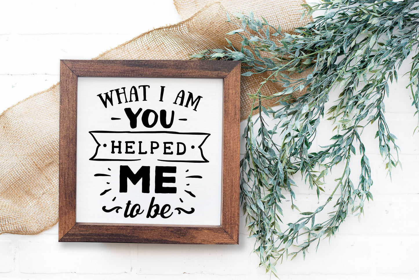 Gift For Mom | What I am You Helped me to Be | Wood Sign| Gift for Parents